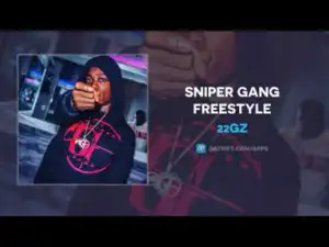 22GZ - Sniper Gang Freestyle (6ix9ine Diss)